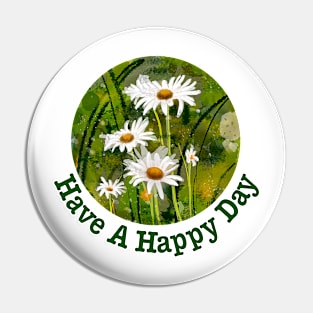 Have A Happy Day Daisies Pin