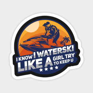 WATERSKIING GIFT: I Know I Waterski Magnet