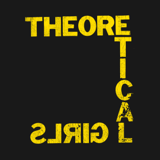 Theoretical Girls † T-Shirt