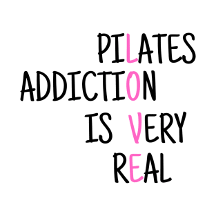 Pilates addiction is very real T-Shirt