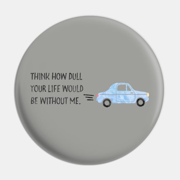 Think how dull your life would be without me. Pin by Stars Hollow Mercantile