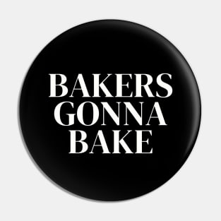 Bakers Gonna Bake - Funny Bakers Design Pin