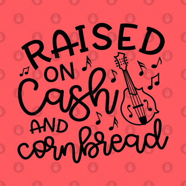 Raised on Cash and Cornbread Country Funny by GlimmerDesigns