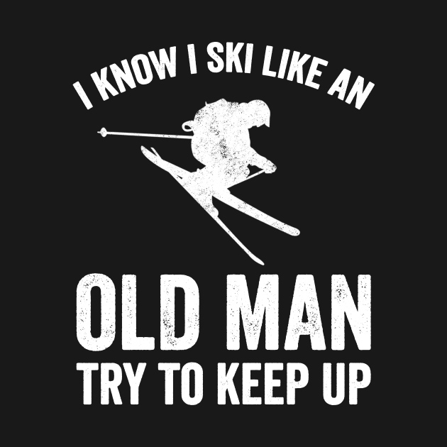 I know I ski like an old man try to keep up by captainmood