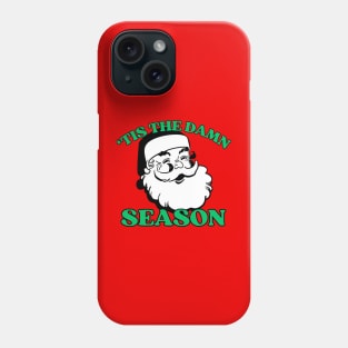 'tis the damn season Phone Case