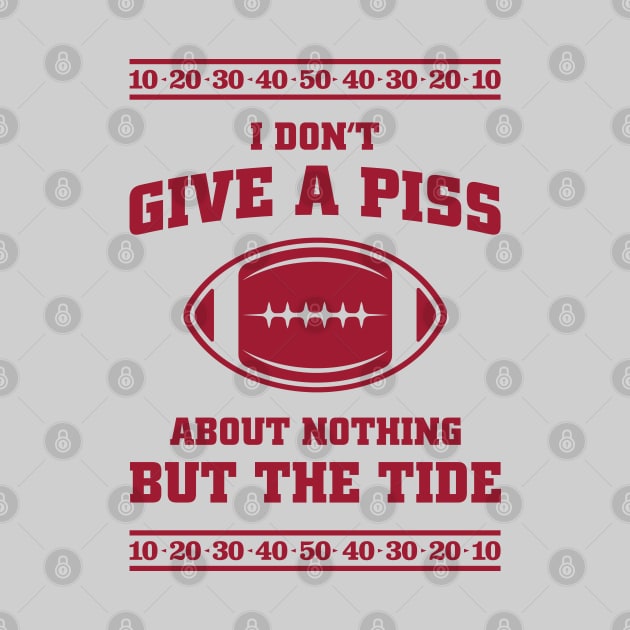 I Don't Give A Piss About Nothing But The Tide - Viral Alabama Football Meme by TwistedCharm