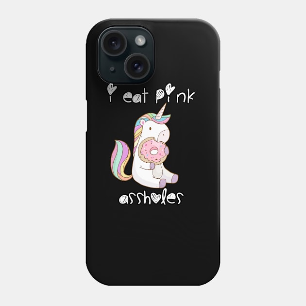 I eat pink assholes Phone Case by bannie