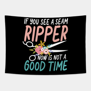 If You See A Seam Ripper Now Is Not A Good Time Sewing Tapestry