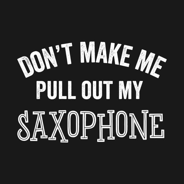 Funny Saxophone Player Sax Instrument Musician Band Concert Gift by HuntTreasures