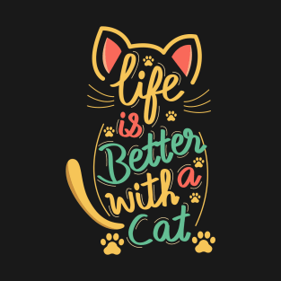 Life Is Better With A Cat T-Shirt