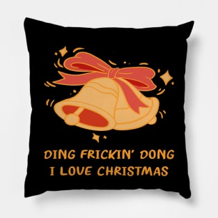 DING FRICKIN' DONG I LOVE CHRISTMAS Pillow