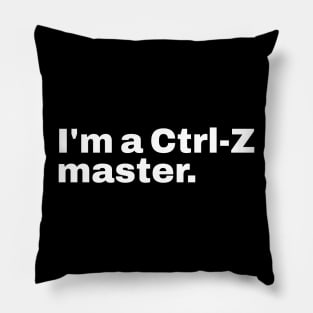 I'm Ctrl-Z master. Pillow