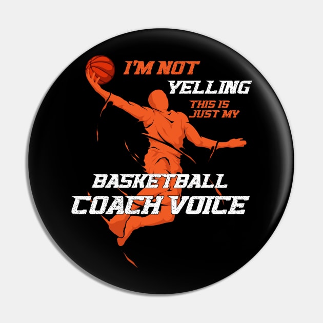 I'm Not Yelling This Is Just My Basketball Coach Voice Pin by anubis1986