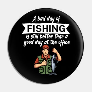 A bad day of fishing is still better than a good day at the office Pin