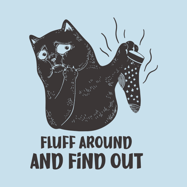 Fluff Arround And Find Out by HShop