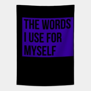 the words I use for myself Tapestry