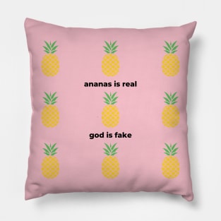 Ananas Is Real God Is Fake Pillow