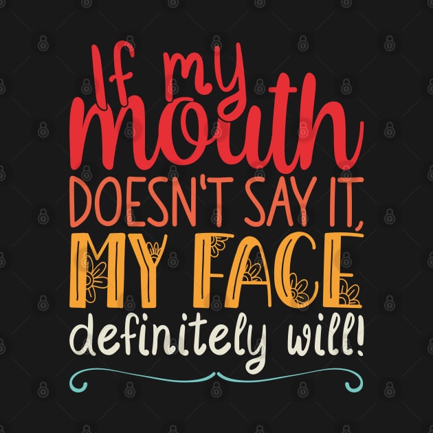 If My Mouth Doesnt Say It | Vintage Design Womens Funny by Estrytee