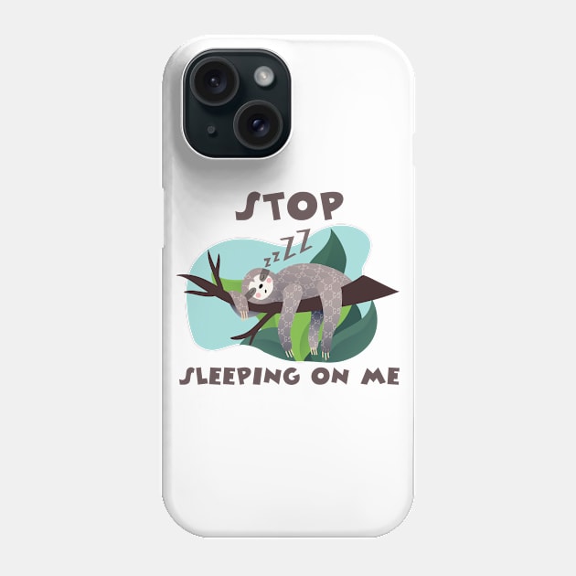 Stop Sleeping On Me Phone Case by keshanDSTR