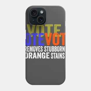 Vote Removes Stubborn Orange Stains Phone Case