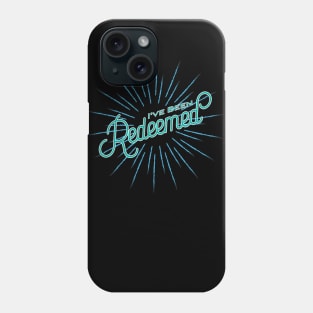 I've Been Redeemed Born Again Christian Phone Case