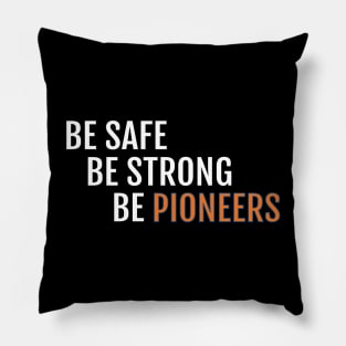 Be Pioneers Pillow