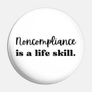 Non-Compliance is a life skill, Applied Behavior Analysis Pin