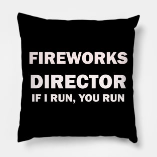 Fireworks Director If I Run You Run T-Shirt Pillow