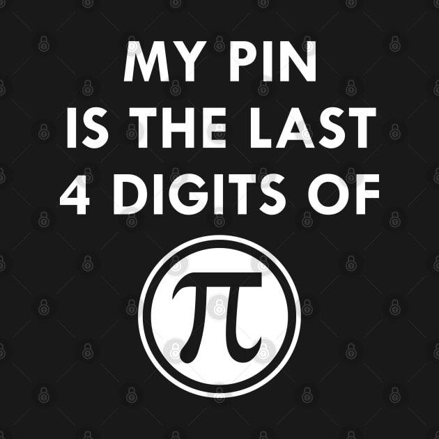 My Pin Is The Last 4 Digits Of Pi by AmazingVision