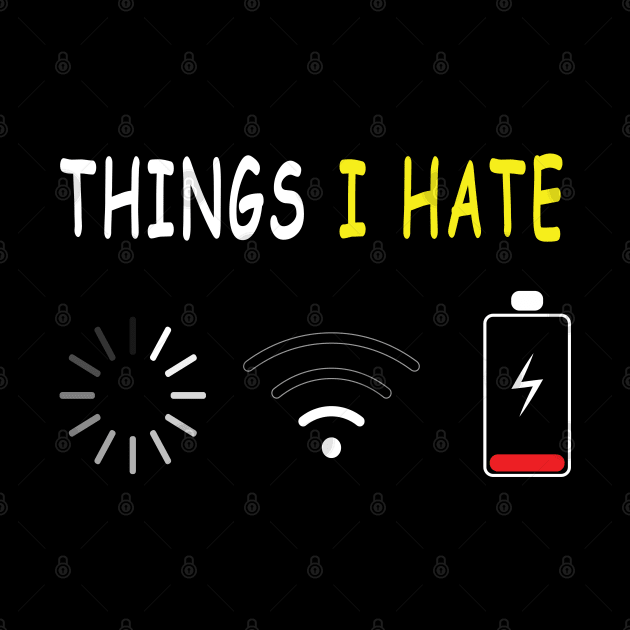 Things I Hate Low Battery Loading Low Wifi by ArticArtac