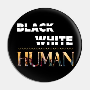 Black, White, Human Pin