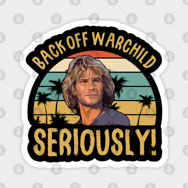 Back Off Warchild Seriously Point Break Magnet by scribblejuice