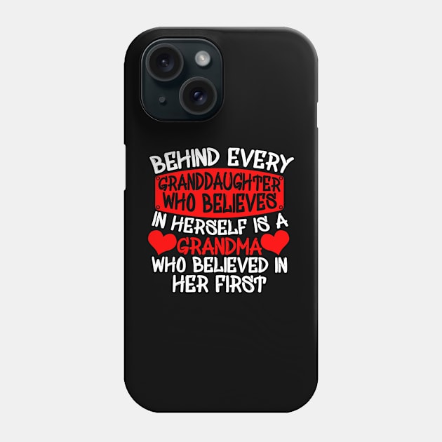 Behind Every Granddaughter Is A Grandma Believed In Her First Phone Case by TATTOO project