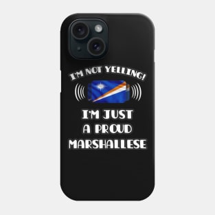 I'm Not Yelling I'm A Proud Marshallese - Gift for Marshallese With Roots From Marshall Island Phone Case