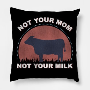 Vegan Gifts Not Your Mom Not Your Milk Funny Vegan Design Pillow