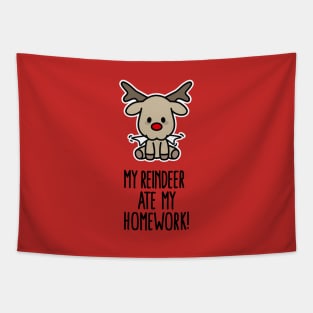 My Reindeer ate my homework funny Christmas gift Tapestry