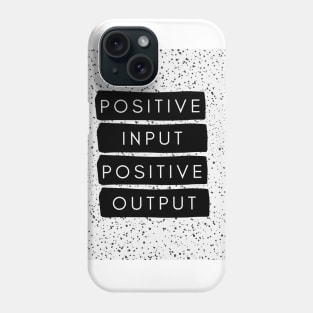 Positive Input Positive Output Phone Case