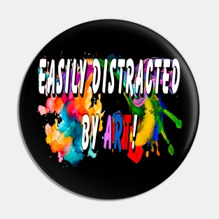 Easily distracted by Art Pin