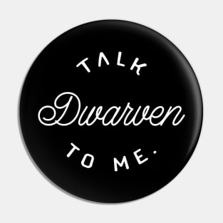 Talk Dwarven to Me TRPG Tabletop RPG Gaming Addict Pin