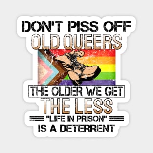 Don't Piss Off Old Queers - Funny Right Wing Parody Magnet