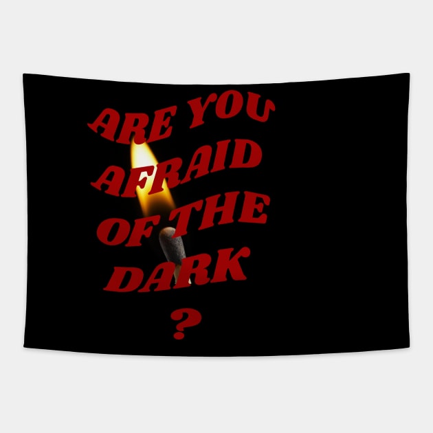 Are you afraid of the dark Tapestry by PhraseAndPhrase