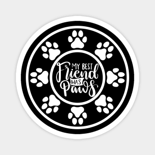 My Best Friend Has Paws. Funny Dog Or Cat Owner Design For All Dog And Cat Lovers. Magnet