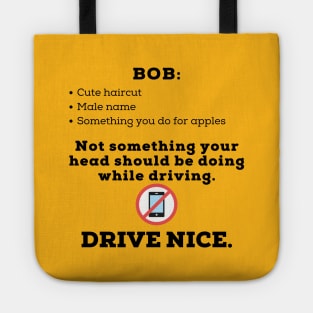 Drive nice, don't bob. Tote