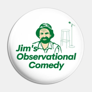 Jim's Observational Comedy Pin