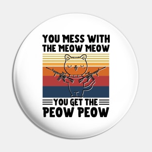 You Mess With The Meow Meow You Get The Peow Peow, Funny Retro Cat Sayings Pin