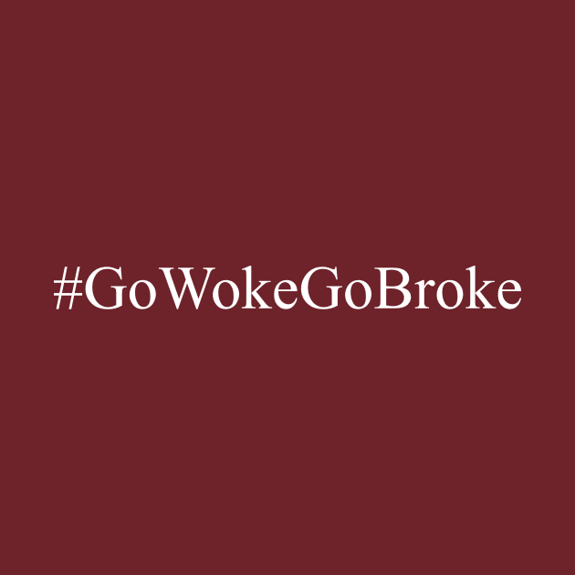 Hashtag Go Woke Go Broke by numpdog