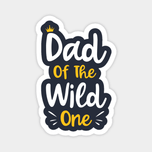 Dad Of The Wild One Funny New Dad 1st Kid Gift Magnet