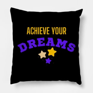 Achieve your dreams Pillow