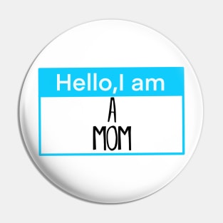 Hello, I am a mom Pin