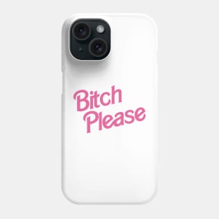 Bitch Please Phone Case